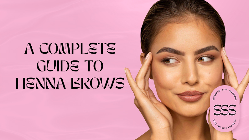 A Complete Guide to Henna Brows