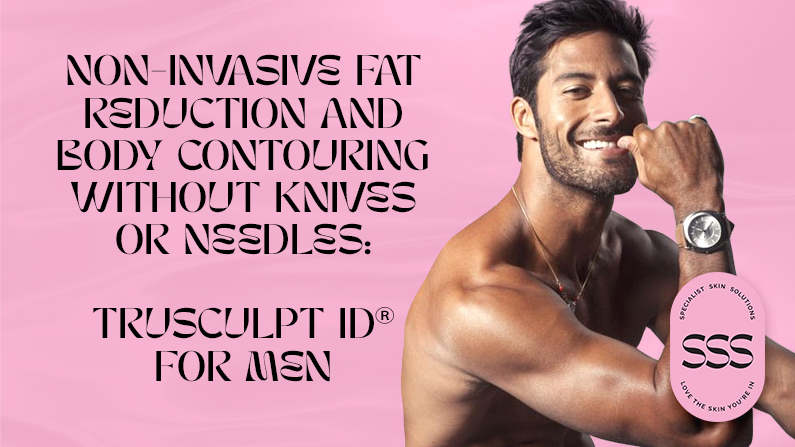 Non-Invasive Fat-Reduction and Body Contouring Without Knives or Needles: TruSculpt iD® for Men