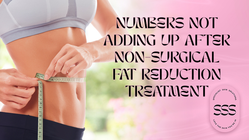 Numbers Not Adding Up After Non-Invasive Fat Reduction Treatment?